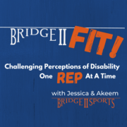Bridge 2 Fit Challenging Perceptions of Disability One Rep at a Time with Jessica and Akeem