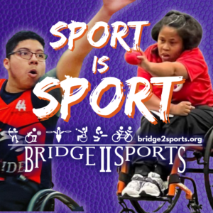 boy playing wheelchair basketball and woman seated in wheelchair throwing boccia ball. Sport is Sport with Bridge 2 Sports logo overlays both.